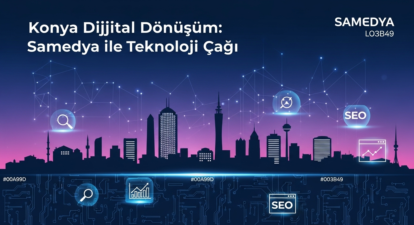 Konya Dijital Dönüşüm: Samedya ile Teknoloji Çağı